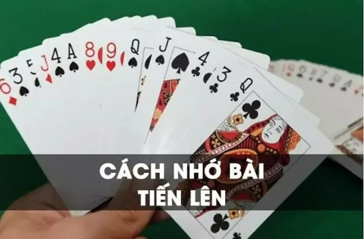 Mẹo nhớ bài Tiến Lên Miền Nam đơn giản nhưng hiệu quả