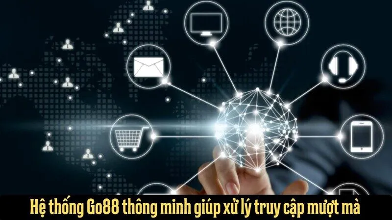 Hệ thống Go88 phân luồng thông minh giúp xử lý truy cập mượt mà