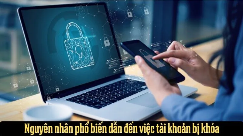 Những nguyên nhân dẫn đến khóa tài khoản Go88